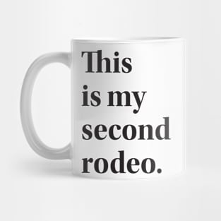 This is my second rodeo. Mug